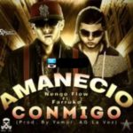 Farruko Ft. Ñengo Flow - Amanecio Conmigo MP3