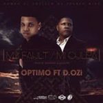 Optimo Ft. D.Ozi - My Fault MP3