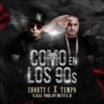 Shorty C Ft. Tempo - Como En Los 90s MP3